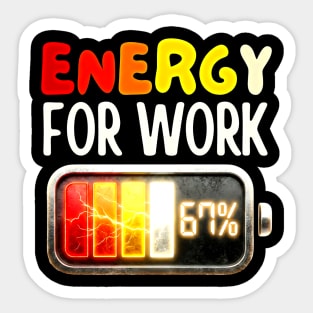 Energy For Work 67% - Funny Energy Humor Sticker